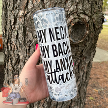 Load image into Gallery viewer, My neck my back my anxiety attacks 20oz Tumbler