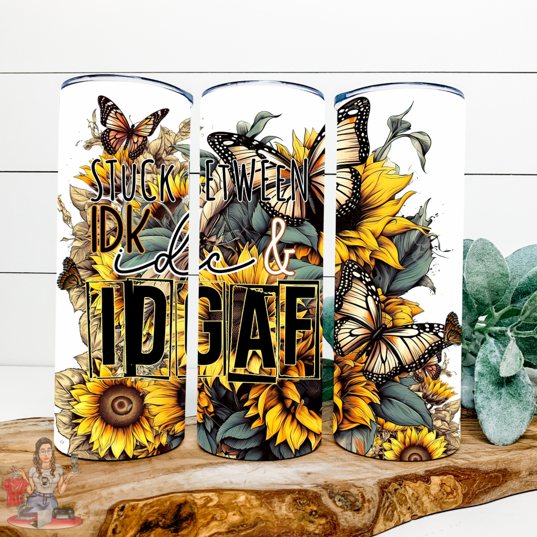 Stuck between idk, idc & idgaf 20 oz Tumbler