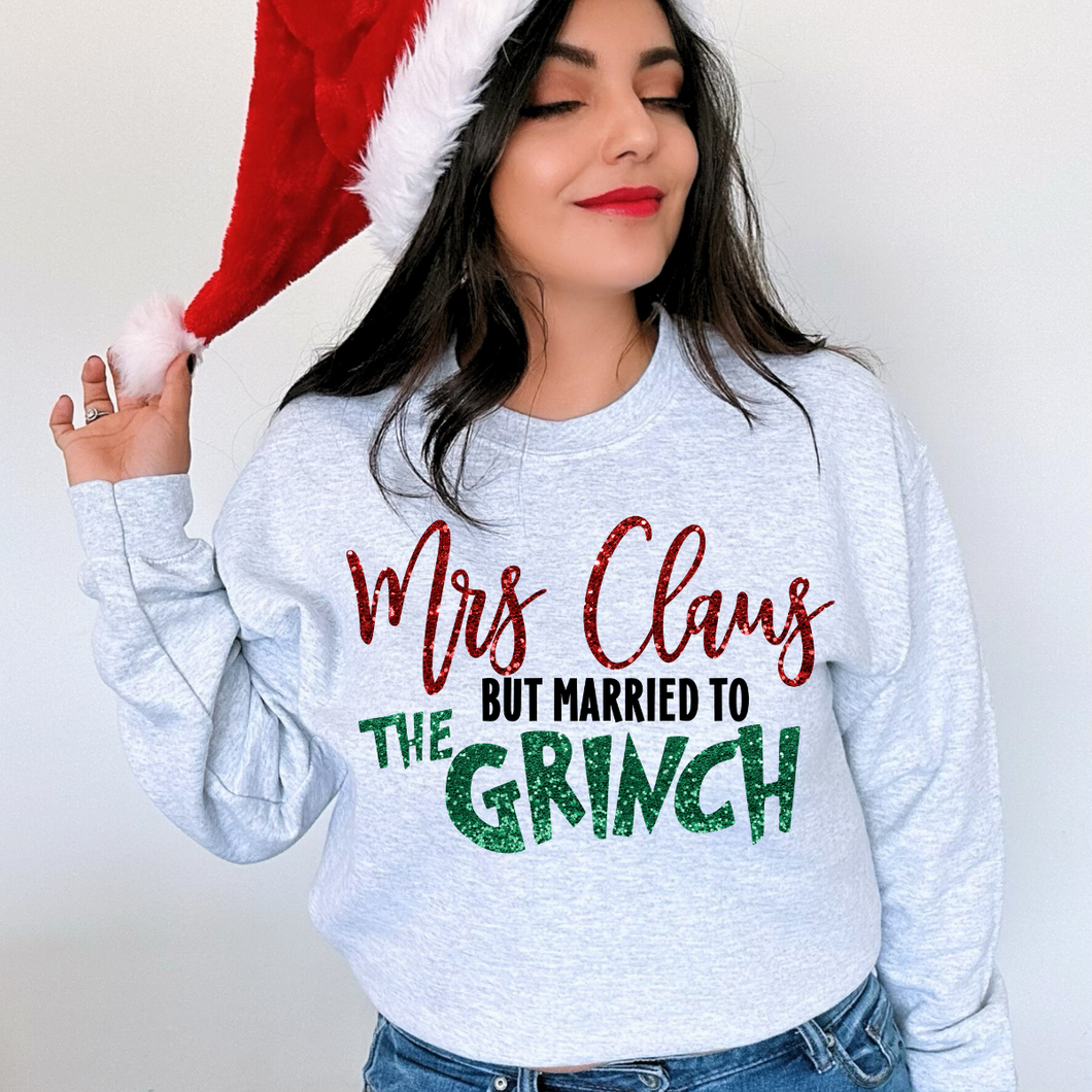 Mrs. Claus but married to the Grinch sweatshirt