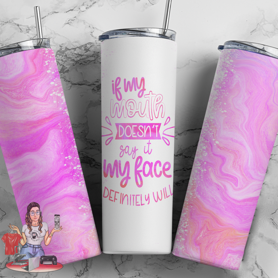 If My Mouth Doesn’t Say It 20oz Tumbler
