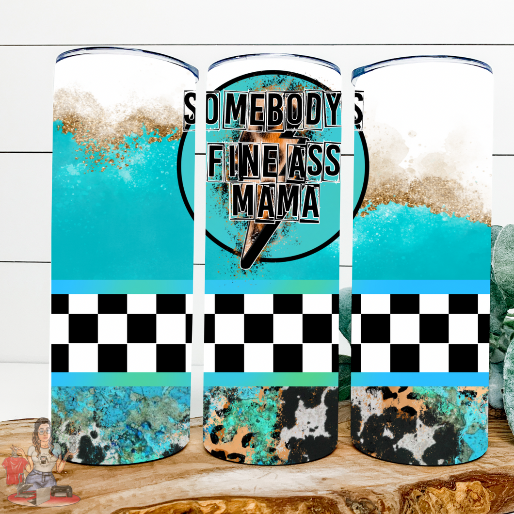 Somebody’s Fine ass mama 20oz Tumbler