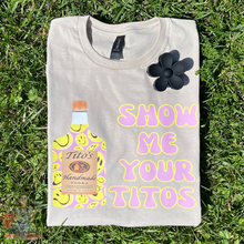 Load image into Gallery viewer, Show Me Your Tito’s Tee

