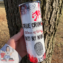 Load image into Gallery viewer, True Crime, Wine,Bed By Nine 20 oz Tumbler
